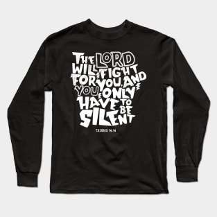 The Lord Will Fight for You Exodus 14:14 Long Sleeve T-Shirt